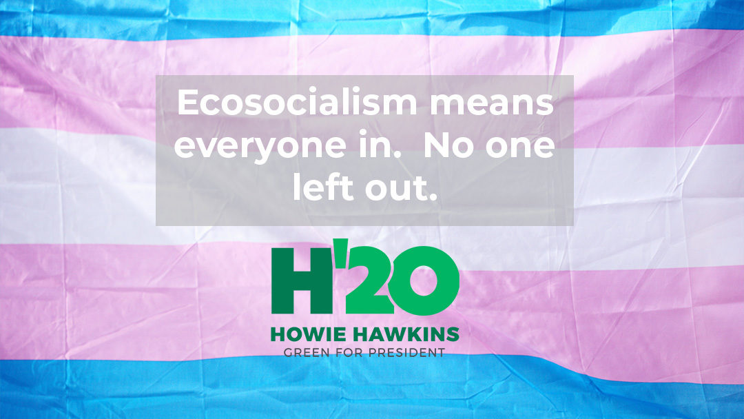 The Ecosocialist Green New Deal includes LGBTQIA people, without exception.