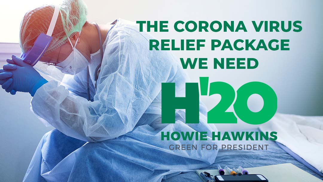 Howie Hawkins for President howiehawkins.us coronavirus relief package