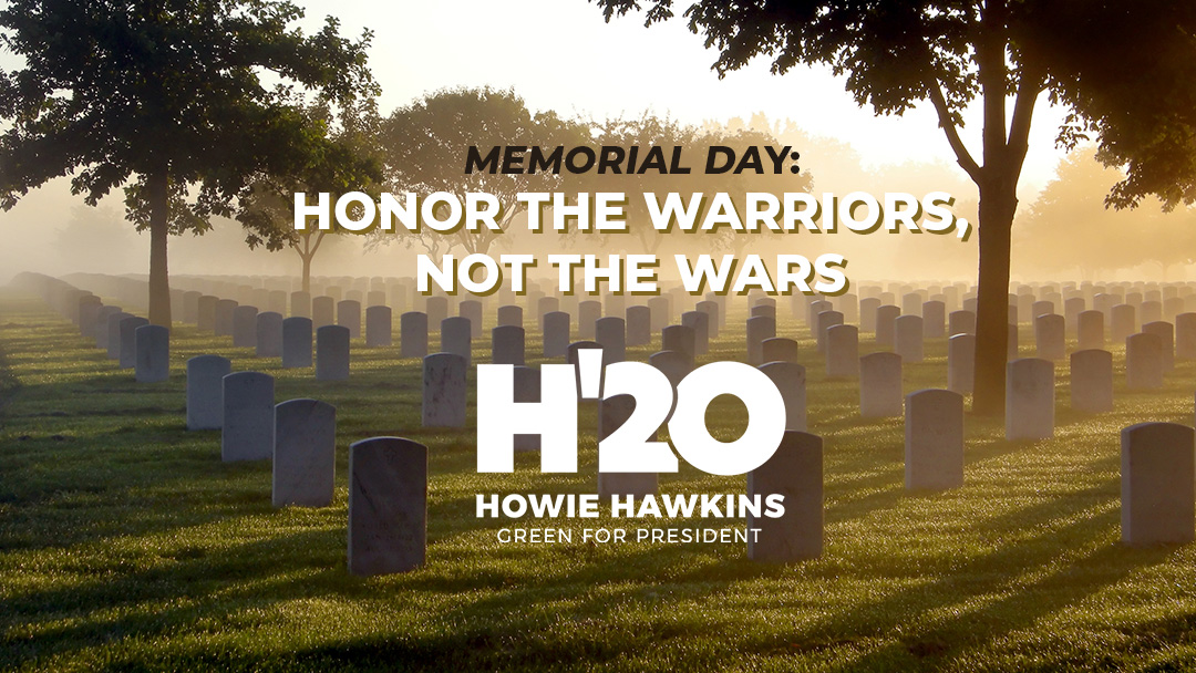 Memorial Day: Honor the Warriors, Not the Wars